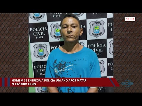 Homem se entrega í  Polícia um ano após matar o próprio filho 02 03 2021