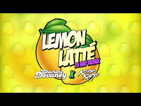 Charlotte Devaney X Riff Raff Lemon Latte (DJ Rap Remix)
