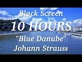 BLUE DANUBE Johann STRAUSS 10 HOURS BLACK SCREEN Classical Music