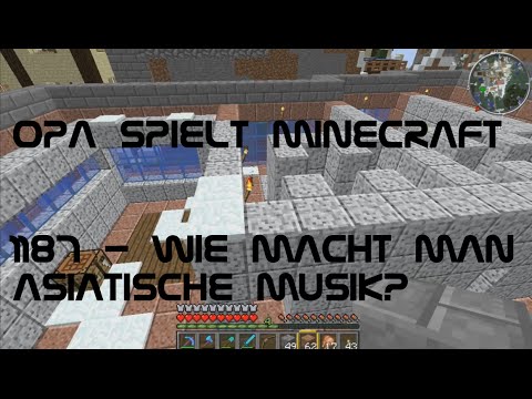 Opa spielt Minecraft 1187 - Wie macht man asiatische Musik?