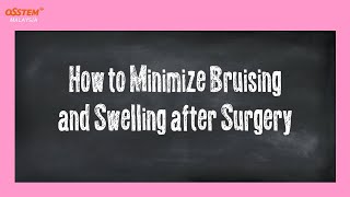 Medication 5:  How to Minimize Bruising and Swelling after Surgery