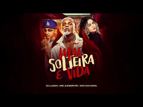MÃE SOLTEIRA E VIDA   EU VIAJO EU VIAJO   MC NAHARA   MC JUNIOR PK   DJ LUIZIN