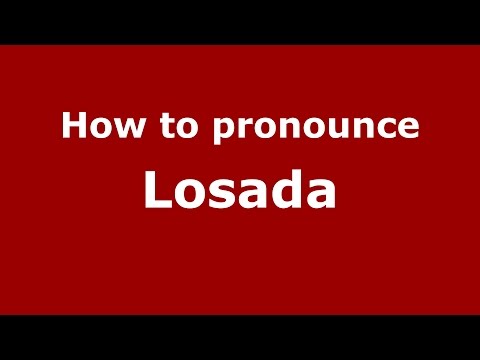 How to pronounce Losada