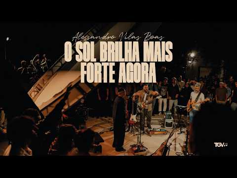 Alessandro Vilas Boas - O Sol Brilha Mais Forte Agora (Clipe Oficial)