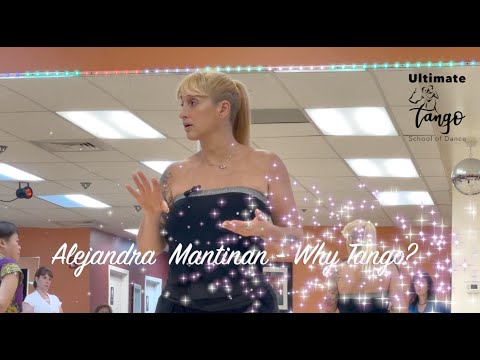 Ultimate Tango Wisdom presents Alejandra Mantiñan - Why Tango?