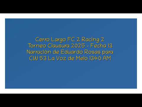 Cerro Largo FC 2 Racing 2 - Clausura 2025 (por Eduardo Rosas)