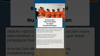 AMMAR ZONI KEMBALI KE NUSAKAMBANGAN, Masuk Penjara Dijaga Pengamanan Super Ketat