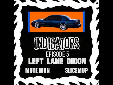 Left Lane Didon - INDICATORS (EPISODE 5)