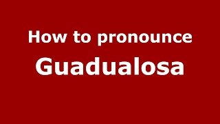 How to pronounce Guadualosa