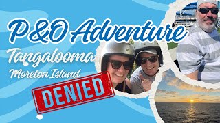 P&O Adventure Cruise | Tangalooma Island was a big NO | What did we do?