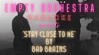 Bad Brains - Stay Close to Me (KARAOKE)