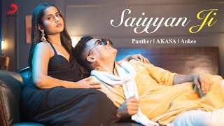 Panther - Saiyyan Ji ft. Akasa | Ankee (Official Music Video)