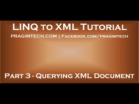 Part 3 Querying xml document using linq to xml