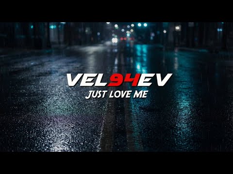 VEL94EV - Just Love Me