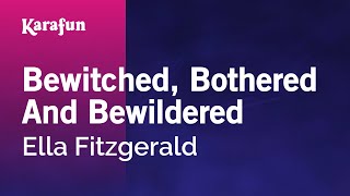 Bewitched, Bothered and Bewildered - Ella Fitzgerald | Karaoke Version | KaraFun