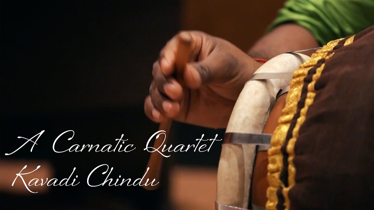 A Carnatic Quartet: Kavadi Chindu