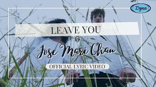 Jose Mari Chan - Leave You (Official Lyric Video)