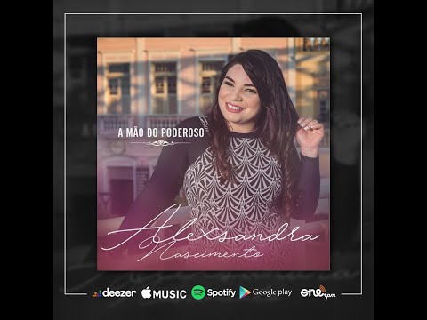 A Mão do Poderoso   Alexsandra Nascimento ►CD COMPLETO◄ Lançamento  2018