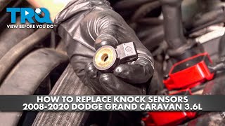 How to Replace Knock Sensors 2011-2020 Dodge Grand Caravan 3.6L