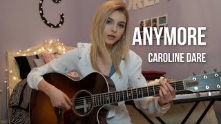 &quot;Anymore&quot; (Original Song) | Caroline Dare