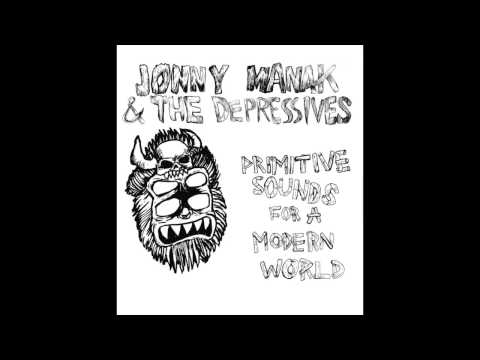 Jonny Manak & The Depressives - Primitive Sounds For A Modern World [FULL ALBUM]