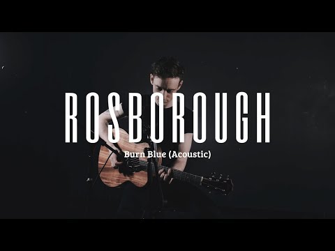 Rosborough - Burn Blue (Acoustic)