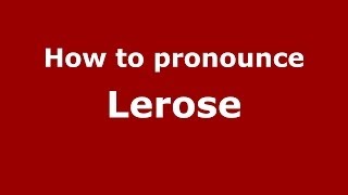 How to pronounce Lerose