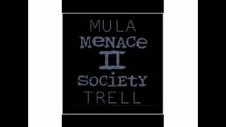 Mula Trell- MENACE 2 SOCIETY (FULL SONG)