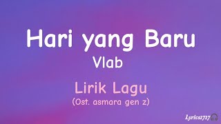 Download lagu Vlab - Hari yang baru (Ost. Asmara Gen Z) | Lirik Lagu mp3