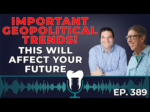 Important Geopolitical Trends - THIS WILL AFFECT YOUR FUTURE | Dentist Freedom Blueprint Podcast