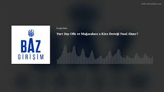 Yurt Dışı Ofis ve Mağazalara %75 Kira Desteği Nasıl Alınır?