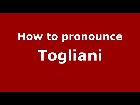 How to pronounce Togliani (Italian/Italy)  - PronounceNames.com