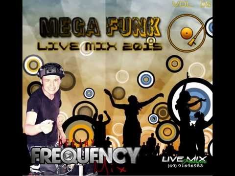 Mega Funk Live Mix 2K15 Vol. 06 --- DJ Frequency Mix (COM VHT).mp3