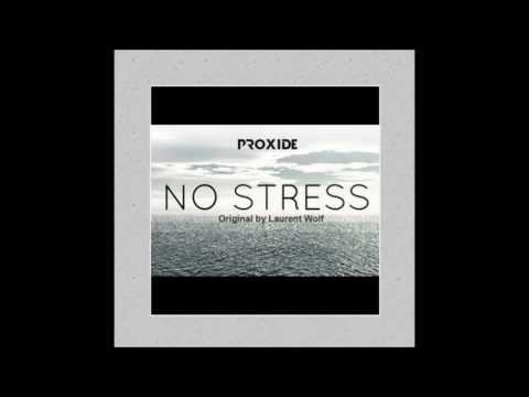 ProXide x Laurent Wolf - No Stress