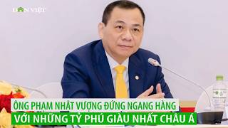 Ông Phạm Nhật Vượng đứng "ngang hàng" với những tỉ phú giàu nhất châu Á 