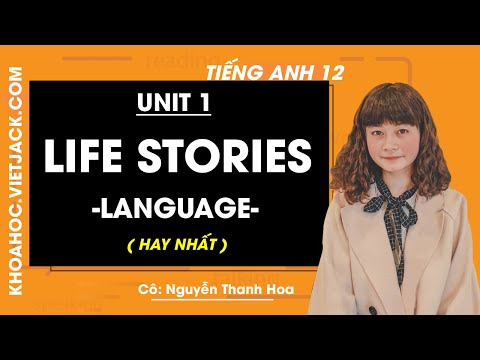 Tiếng Anh 12 - Unidade 1 Histórias de vida - Língua - Cô Nguyễn Thanh Hoa (HAY NHẤT)