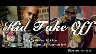 Gillie Da Kid Feat Rick Ross - Kid Take Off