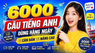 🎯 6000 Câu Tiếng Anh Từ Cơ Bản Đến Nâng Cao | Luyện Nghe Nói Tiếng Anh | Các Câu Hỏi Phổ Biến