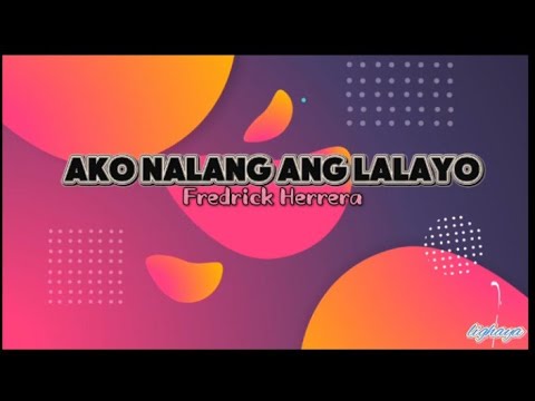 "Fredrick Herrera - Ko Nalang Ang Lalayo (Official Lyric Video) | Tagalog Heartbreak Song"