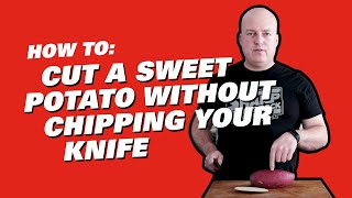 How to Cut a Sweet Potato Without Chipping Your Knife