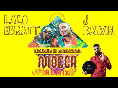 Lalo Ebratt ft. J Balvin Trapical -  Mocca (DoubleH Extended)