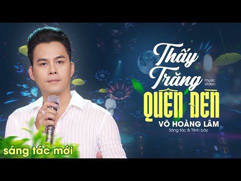 Thấy trăng quên đèn - Võ Hoàng Lâm