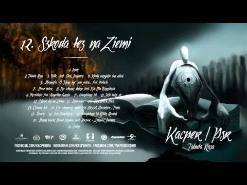 12. Kacper x PSR - Szkoda Łez Na Ziemi