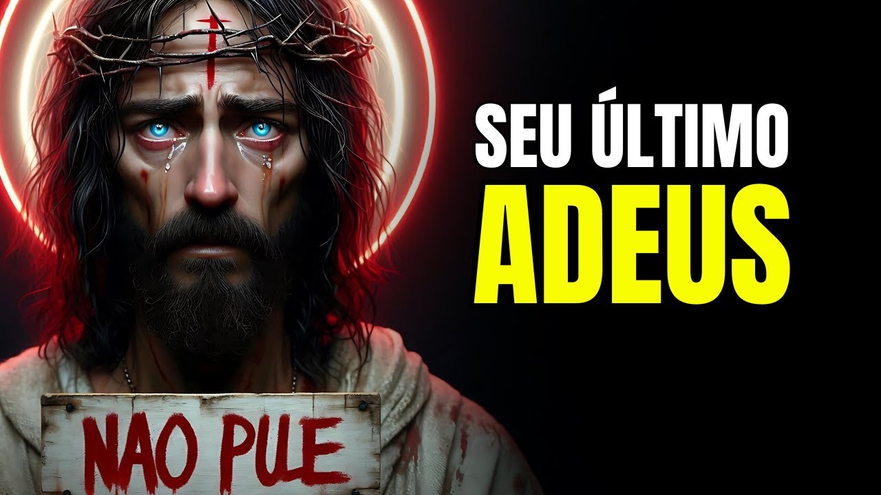 Deus Fala ➨ Seu Último Adeus | Mensagem de Deus Para Você Hoje | Veja Mensagem de Deus hoje