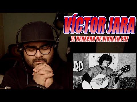 VÍCTOR JARA-THE RIGHT TO LIVE IN PEACE-OPINION REFLECTION