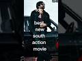 Top 4 Best New South Action Movie Allmovie Viralmovieclip Newsupdate Movie Shortsfeed
