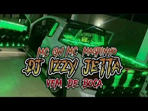 DJ IZZY JETTA - VEM DE BOCA - MC MAGRINHO x MC GW (PROD.IZZY MOB )
