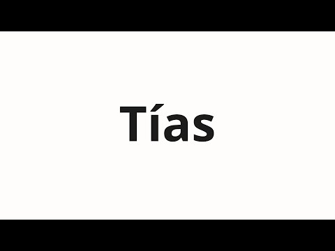 How to pronounce Tías