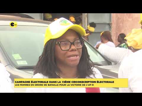 CAMPAGNE ÉLECTORALE DANS LA 15ÈME CIRCONSCRIPTION ÉLECTORALE