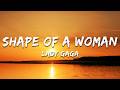 Lady Gaga - Shape of a Woman (Lyrics)